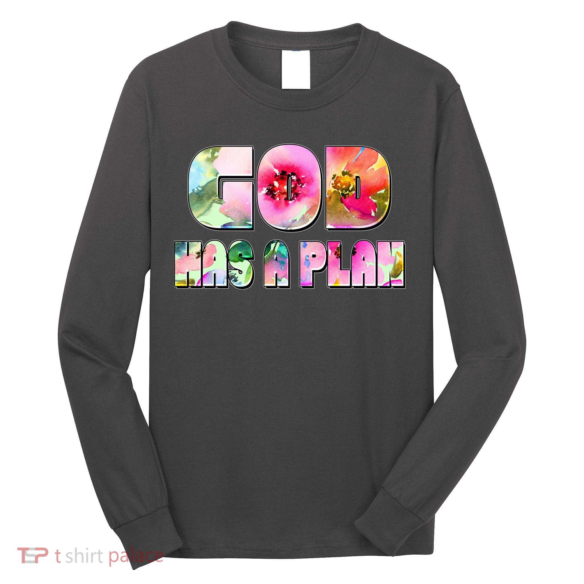 Floral Flower Print God Has A Plan Long Sleeve Shirt
