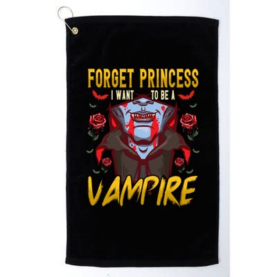 Funny Forget Princess I Want To Be A Vampire Halloween Gift Platinum Collection Golf Towel