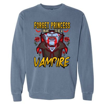 Funny Forget Princess I Want To Be A Vampire Halloween Gift Garment-Dyed Sweatshirt