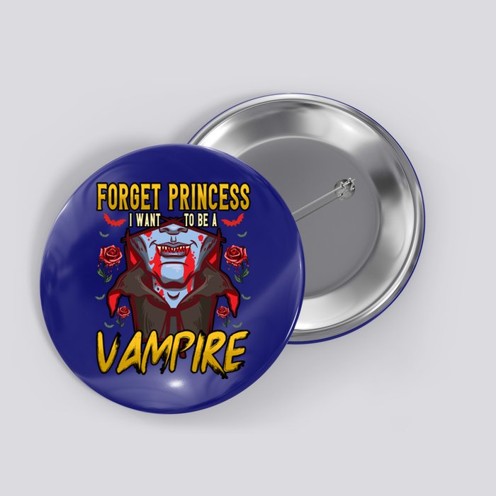 Funny Forget Princess I Want To Be A Vampire Halloween Gift Button