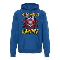 Funny Forget Princess I Want To Be A Vampire Halloween Gift Premium Hoodie