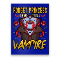 Funny Forget Princess I Want To Be A Vampire Halloween Gift Poster