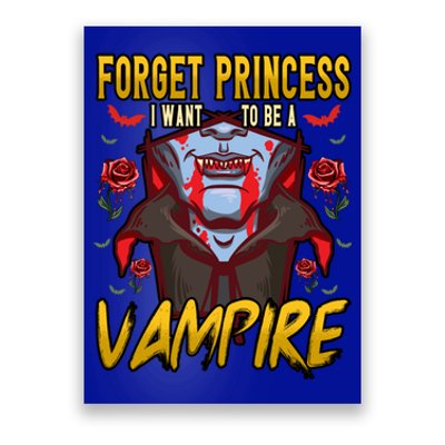 Funny Forget Princess I Want To Be A Vampire Halloween Gift Poster