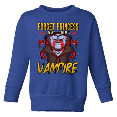 Funny Forget Princess I Want To Be A Vampire Halloween Gift Toddler Sweatshirt