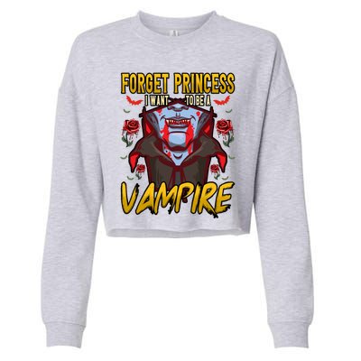 Funny Forget Princess I Want To Be A Vampire Halloween Gift Cropped Pullover Crew