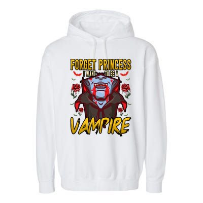 Funny Forget Princess I Want To Be A Vampire Halloween Gift Garment-Dyed Fleece Hoodie