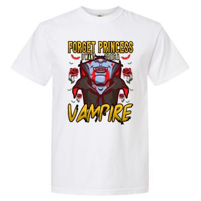 Funny Forget Princess I Want To Be A Vampire Halloween Gift Garment-Dyed Heavyweight T-Shirt