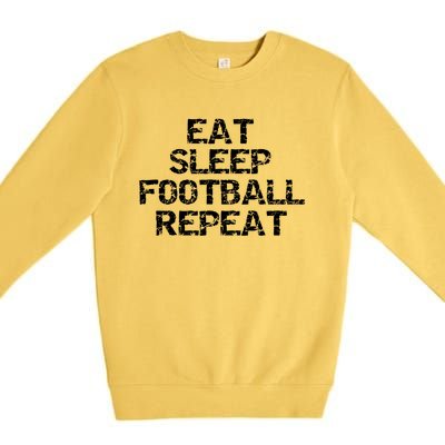 Funny Football Player Gift For Men Eat Sleep Football Repeat Meaningful Gift Premium Crewneck Sweatshirt