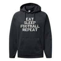 Funny Football Player Gift For Men Eat Sleep Football Repeat Meaningful Gift Performance Fleece Hoodie