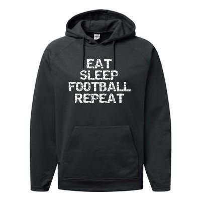 Funny Football Player Gift For Men Eat Sleep Football Repeat Meaningful Gift Performance Fleece Hoodie