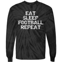 Funny Football Player Gift For Men Eat Sleep Football Repeat Meaningful Gift Tie-Dye Long Sleeve Shirt