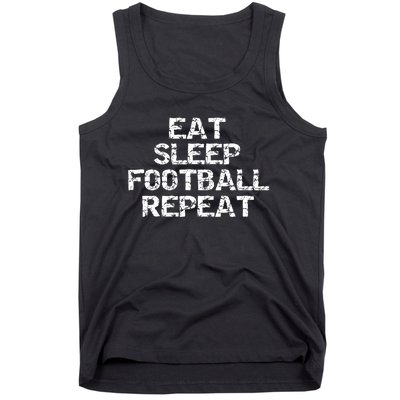 Funny Football Player Gift For Men Eat Sleep Football Repeat Meaningful Gift Tank Top