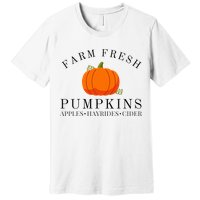 Farm Fresh Pumpkins Apples Hayrides Cider Thanksgiving Fall Premium T-Shirt