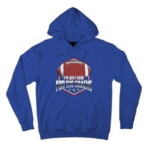 Funny Football Pun / I Am Just Here For The Snacks Meaningful Gift Tall Hoodie