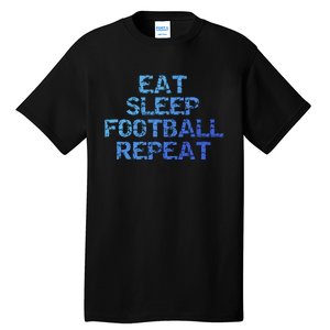 Funny Football Player Gift Eat Sleep Football Repeat Gift Tall T-Shirt