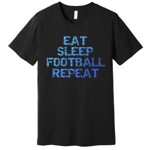 Funny Football Player Gift Eat Sleep Football Repeat Gift Premium T-Shirt