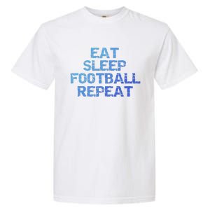 Funny Football Player Gift Eat Sleep Football Repeat Gift Garment-Dyed Heavyweight T-Shirt