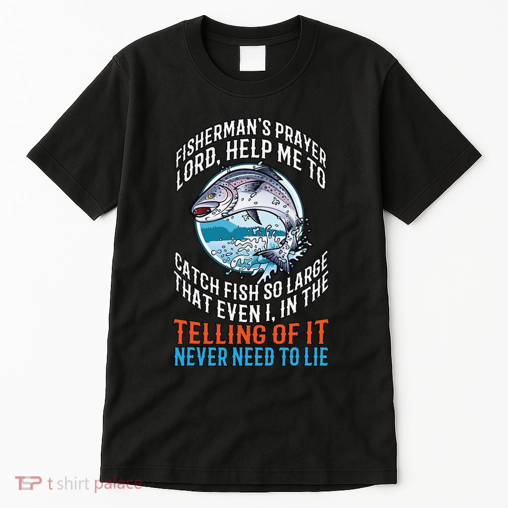Funny FishermanS Prayer Lord Help Me To Catch Fish Christia Tall T-Shirt