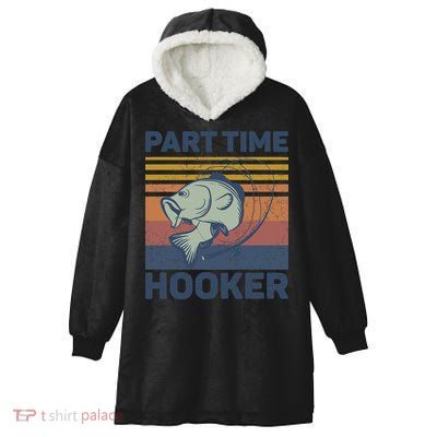 Funny Fishing Part Time Hooker Hooded Wearable Blanket