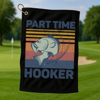 Funny Fishing Part Time Hooker Golf Towel