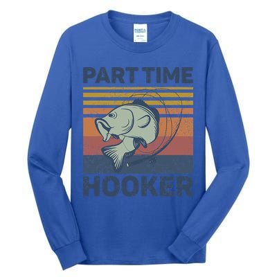 Funny Fishing Part Time Hooker Tall Long Sleeve T-Shirt