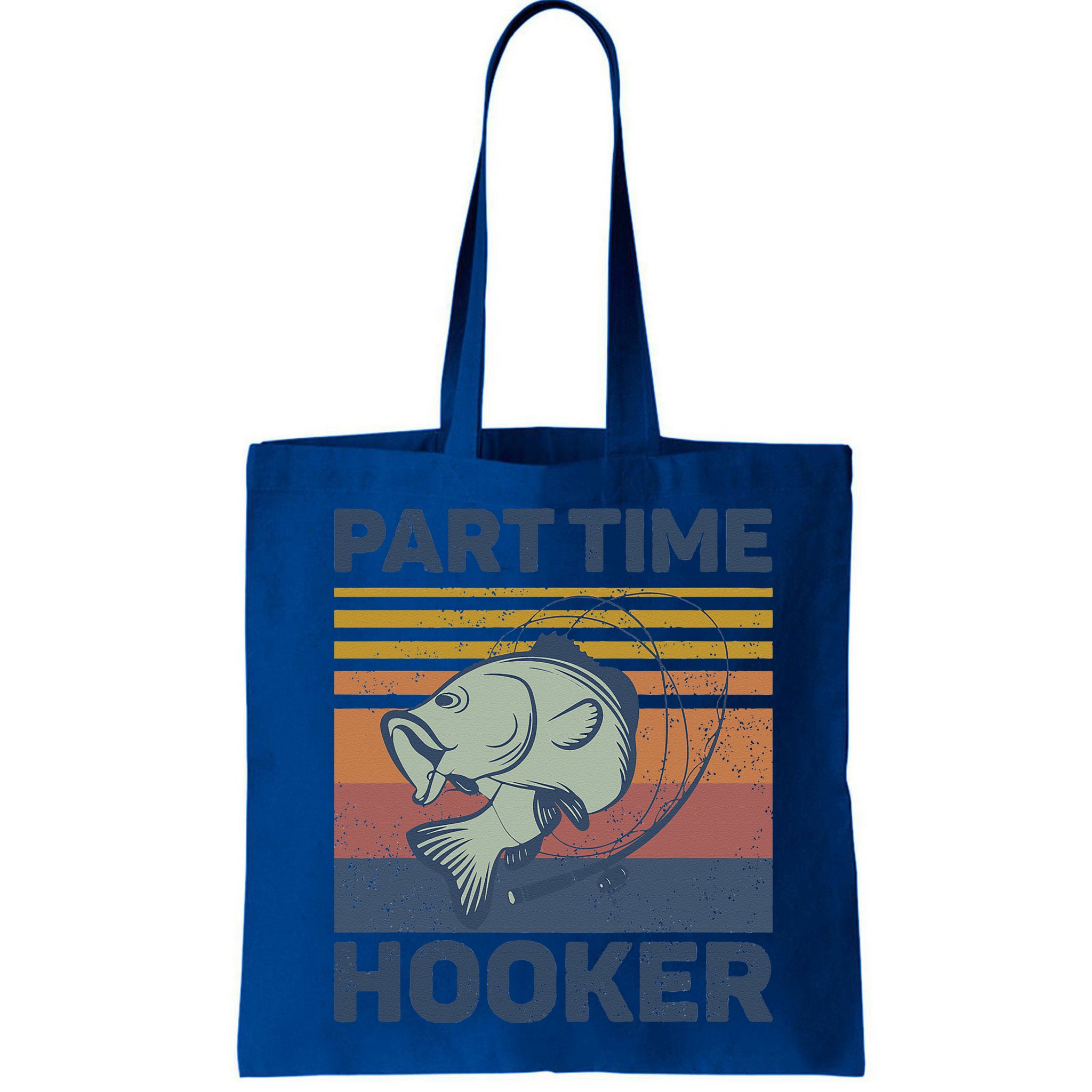 Funny Fishing Part Time Hooker Bag