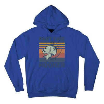 Funny Fishing Part Time Hooker Tall Hoodie