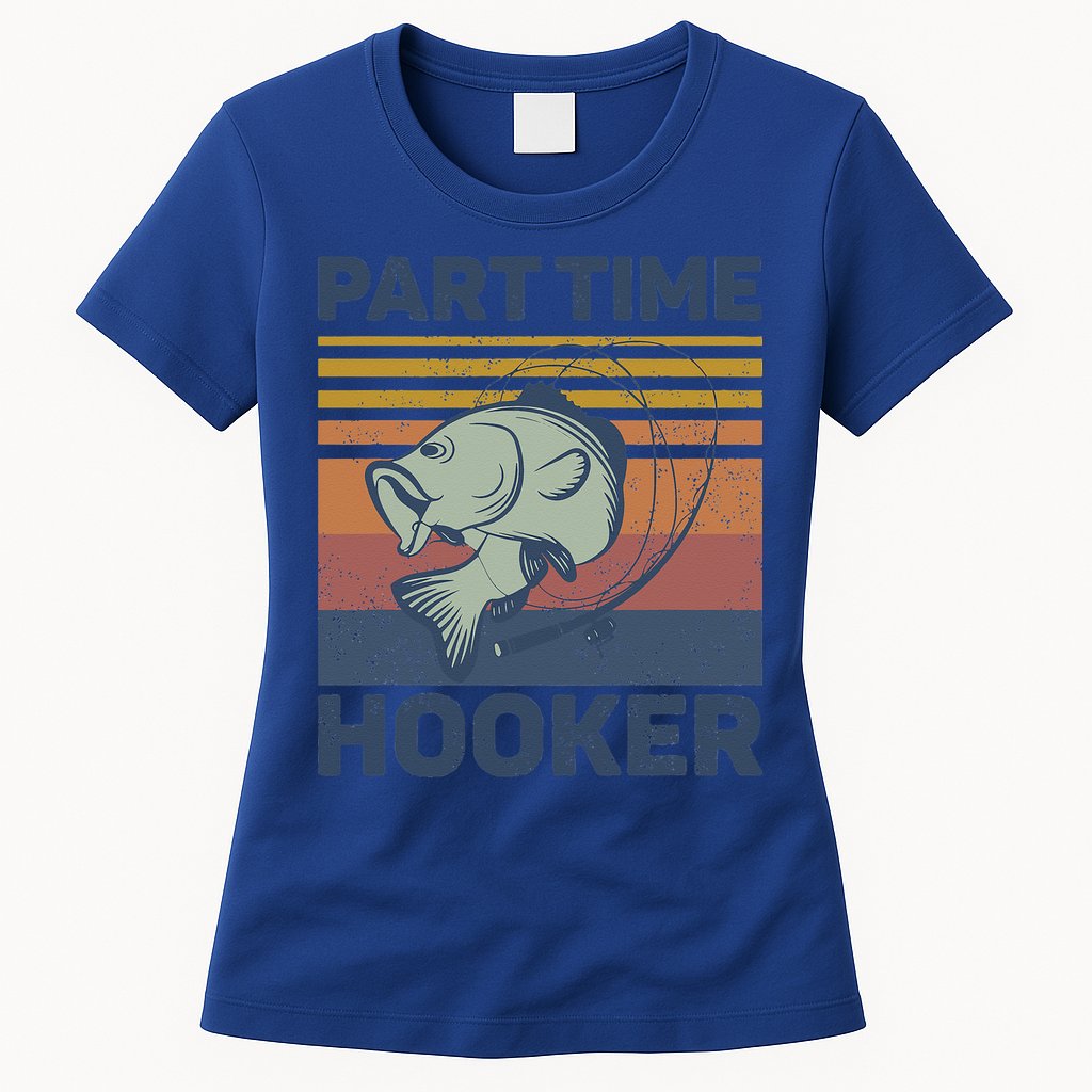 Funny Fishing Part Time Hooker Womens T-Shirt