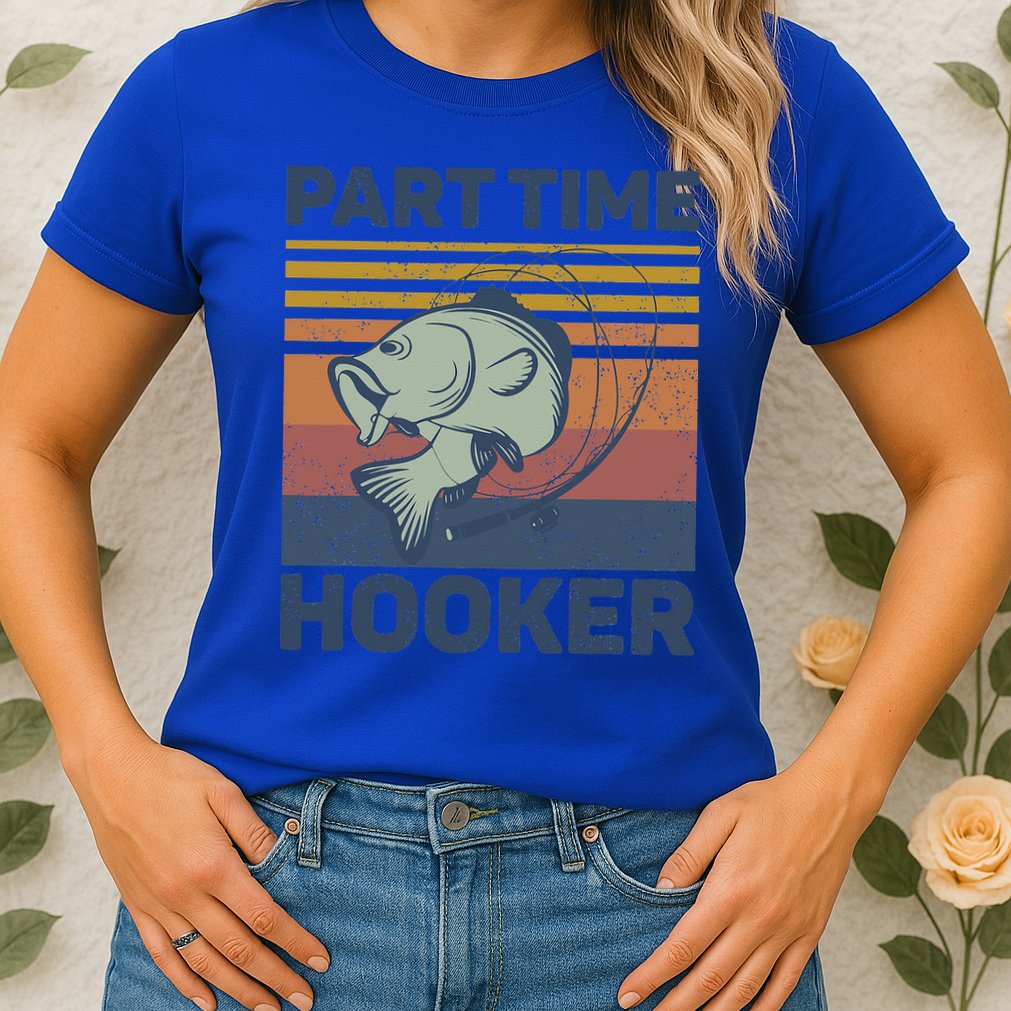 Funny Fishing Part Time Hooker Womens T-Shirt