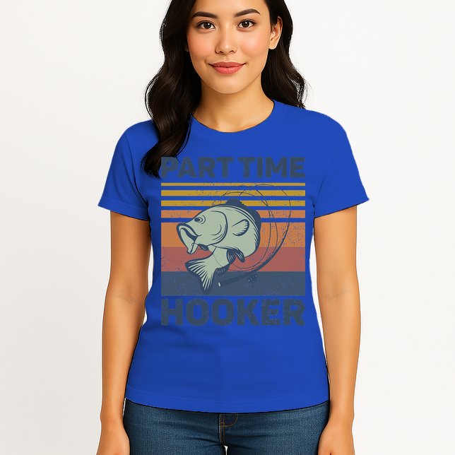 Funny Fishing Part Time Hooker Womens T-Shirt