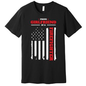 Firefighter Family Proud Girlfriend Premium T-Shirt