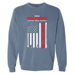 Firefighter Family Proud Girlfriend Garment-Dyed Sweatshirt