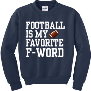 Funny Football Player Fan Football Is My Favorite F Word Kids Sweatshirt