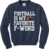 Funny Football Player Fan Football Is My Favorite F Word Kids Sweatshirt