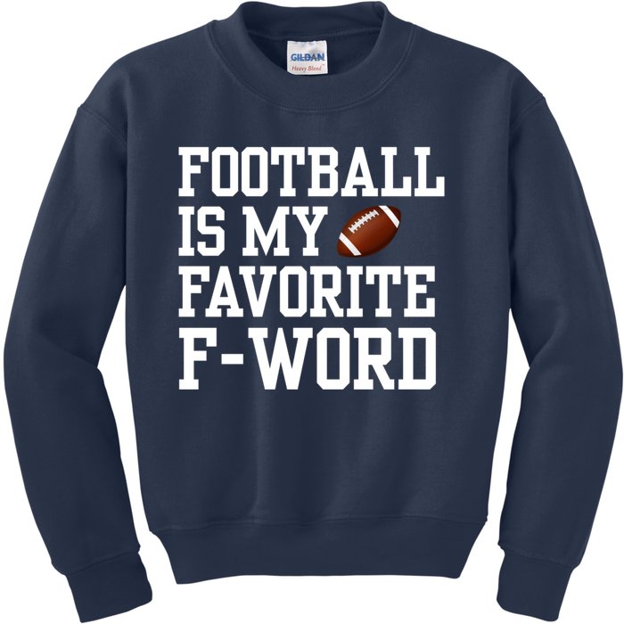 Funny Football Player Fan Football Is My Favorite F Word Kids Sweatshirt