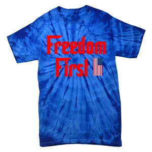 Freedom First Patriotic America First Liberty Constitution Gift Tie-Dye T-Shirt