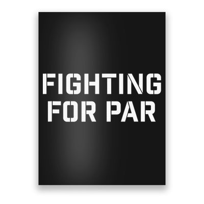 Fighting For Par Golf Funny Gift Poster