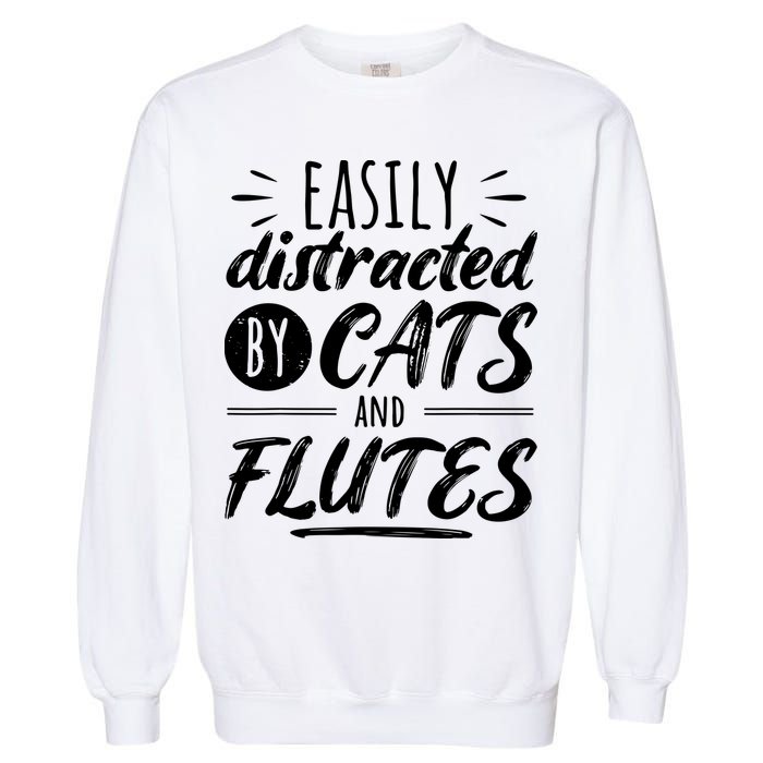 Funny Flute Player Saying Cat Owner I Cats And Flutes Garment-Dyed Sweatshirt