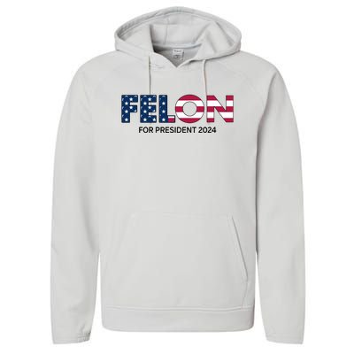 Felon For President 2024 Performance Fleece Hoodie