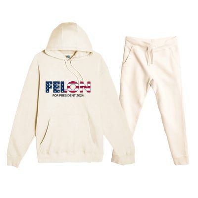 Felon For President 2024 Premium Hooded Sweatsuit Set