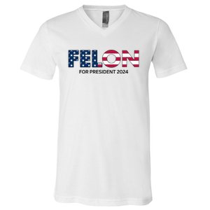 Felon For President 2024 V-Neck T-Shirt