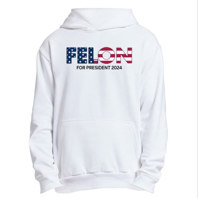 Felon For President 2024 Urban Pullover Hoodie