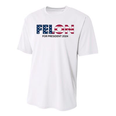 Felon For President 2024 Performance Sprint T-Shirt