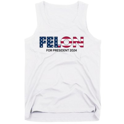 Felon For President 2024 Tank Top