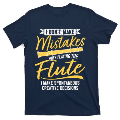 Funny Flute Player Saying Flutist I Creative Decisions T-Shirt