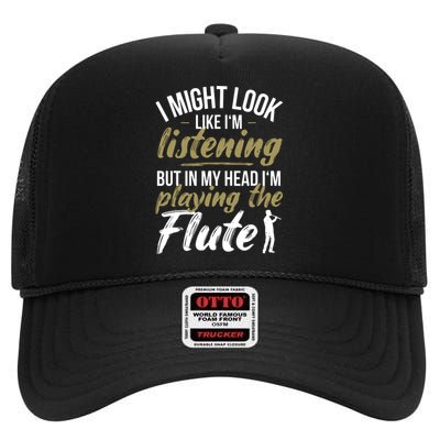 Funny Flute Player Saying Flutist I Playing The Flute High Crown Mesh Back Trucker Hat