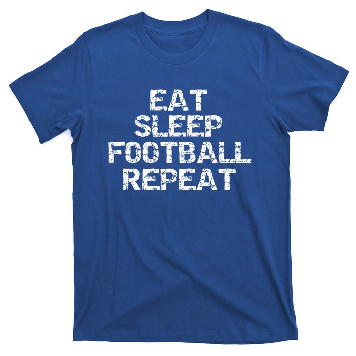 Funny Football Player Gift Eat Sleep Football Repeat Gift T-Shirt