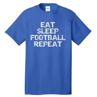 Funny Football Player Gift Eat Sleep Football Repeat Gift Tall T-Shirt