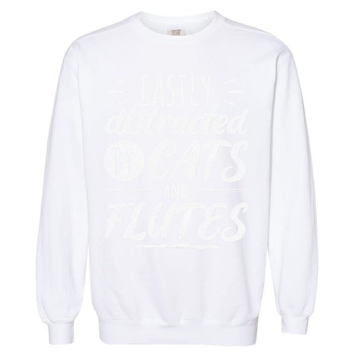 Funny Flute Player Saying Cat Owner I Cats And Flutes Garment-Dyed Sweatshirt