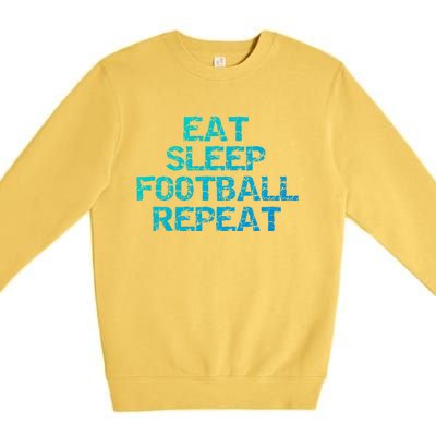 Funny Football Player Gift Eat Sleep Football Repeat Gift Premium Crewneck Sweatshirt